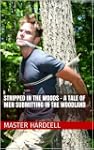 Stripped in the Woods - a tale of men...