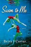 Swim to Me: A Novel
