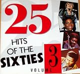 25 HITS OF THE SIXTIES. VOLUME 3. SCARCE CD. VAR015. 5020214201524. ORIGINAL ARTISTS. 25 TRACK CD.