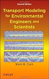 Transport Modeling for Environmental Engineers and Scientists (Environmental Science and Technology: A Wiley-Interscience S)