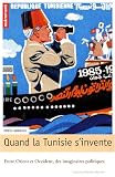 Quand la Tunisie s invente : Entre Orient et Occident, des imaginaires politiques