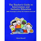 The Teacher's Guide to Intervention and Inclusive Education:  1000+ Stragegies to Help ALL Students Succeed!