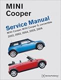 Mini Cooper Service Manual: 2002, 2003, 2004, 2005, 2006 Cooper, Cooper S, including Convertible