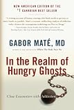 In the Realm of Hungry Ghosts: Close Encounters with Addiction