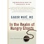 In the Realm of Hungry Ghosts: Close Encounters with Addiction