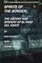 Spirits of the Border: The History and Mystery of El Paso Del Norte