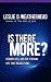 Is There More: Heaven, Hell, and the Eternal Life That Begins Now