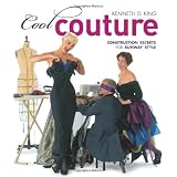 Cool Couture: Construction Secrets for Runway Style (Singer Studio) ~ Kenneth D. King