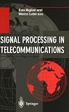 Signal processing in telecommunications : proceedings of the 7th International Thyrrhenian [i.e. Tyrrhenian] Workshop on Digital Communications, Viareggio, Italy, September 10-14, 1995