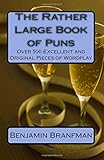 The Rather Large Book of Puns: Over 500 Excellent and Original Pieces of Wordplay