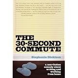 The30-SecondCommute:ANon-FictionComedyaboutWritingandWorkingFromHome