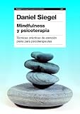 Mindfulness y psicoterapia: Técnicas prácticas de atención plena para psicoterapeutas (Psicologia, Psiquiatria)