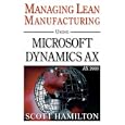 Managing Lean Manufacturing using Microsoft Dynamics AX 2009 by Scott Hamilton