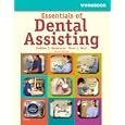 Workbook for Essentials of Dental Assisting by Debbie S. Robinson CDA MS and Doni L. Bird CDA RDH MA