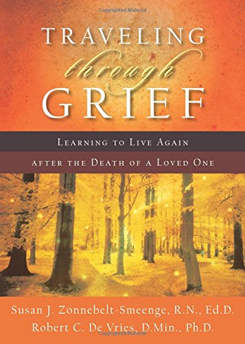 traveling through grief learning to live again after the death of a loved one