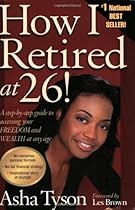 How I Retired at 26! A Step-by-Step Guide to Accessing Your Freedom and Wealth at Any Age How I Retired at 26! A Step-by-Step Guide to Accessing Your Freedom and Wealth at Any Age