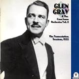 Glen Gray and the Casa Loma Orchestra, Vol. 2 (The Transcription Sessions, 1935)