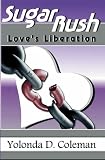 Sugar Rush: Love's Liberation. A Lovella
