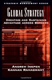 Global Strategy: Creating And Sustaining Advantage Across Borders (Strategic Management)