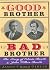 Good Brother, Bad Brother