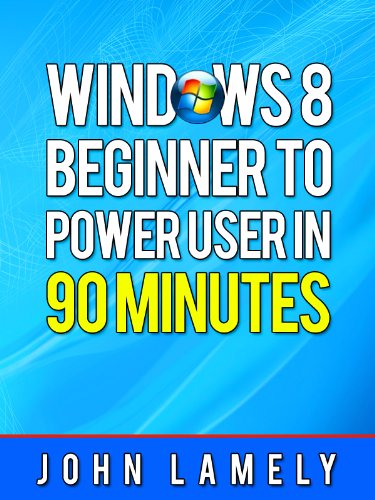Windows 8: Beginner To Power User in 90 Minutes