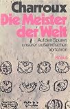 Die Meister der Welt : Auf den Spuren unserer ausserirdischen Vorfahren - Robert Charroux
