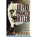 Who Financed Hitler: The Secret Funding of Hitler's Rise to Power, 1919-1933