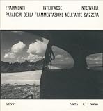 Produkt-Bild: Frammenti Interfacce Intervalli. Paradigmi della frammentazione nell'arte svizzera
