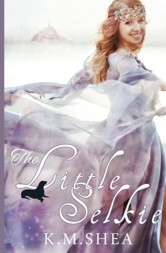 The Little Selkie: A Timeless Fairy Tale (Timeless Fairy Tales) (Volume 5)