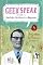 Geekspeak: A Guide to Answering the Unanswerable, Making Sense of the Insensible, and Solving the Unsolvable