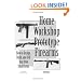 How to Design, Build, and Sell Your Own Small Arms (Home Workshop Guns for Defense & Resistance)