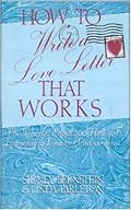 How to Write a Love Letter That Works: The Whens, Whys, and Hows of Expressing Terms of Endearment
