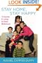 Stay Home, Stay Happy: 10 Secrets to Loving At-Home Motherhood