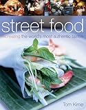 Street food : recreating the world's most authentic tastes