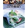 Street Food: Recreating the World's Most Authentic Tastes