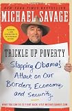 Trickle Up Poverty: Stopping Obama`s Attack on Our Borders, Economy, and Security