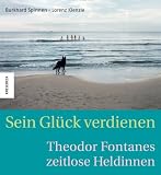 Produkt-Bild: Sein Gl&uuml;ck verdienen: Theodor Fontanes zeitlose Heldinnen