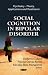 Social Cognition in Bipolar Disorder (Psychiatry-Theory, Applications and Treatments)