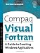 Compaq Visual Fortran: A Guide to Creating Windows Applications