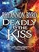 Deadly Is the Kiss