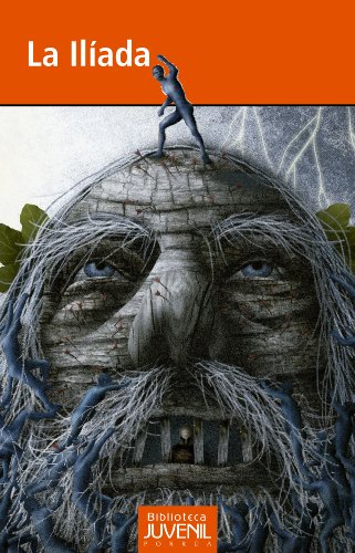La Ilíada o el sitio de Troya (Biblioteca Juvenil Porrúa: 0010) (Spanish Edition)