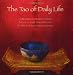 The Tao of Daily Life: The Mysteries of the Orient Revealed The Joys of Inner Harmony Found The Path to Enlightenment Illuminated