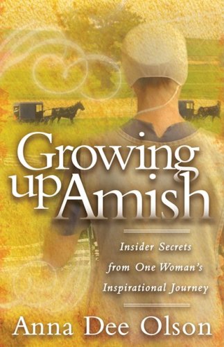Growing Up Amish: Insider Secrets from One Woman's Inspirational Journey