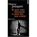 Ils sont votre �pouvante et vous �tes leur crainte
