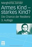 Margherita Zander �Armes Kind - starkes Kind?: Die Chance der Resilienz�