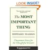 The Most Important Thing: Uncommon Sense for the Thoughtful Investor: Uncommon Sense for Thoughtful Investors (Columbia Business School Publishing)
