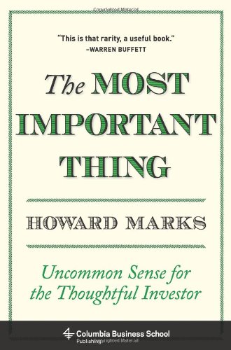 The Most Important Thing: Uncommon Sense for the Thoughtful