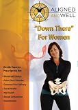 Aligned and Well - Down There For Women
