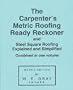 The Carpenter's Metric Roofing Ready Reckoner