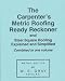 The Carpenter's Metric Roofing Ready Reckoner